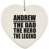 Andrew The Dad The Hero The Legend - Heart Ornament