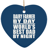 Dairy Farmer By Day World's Best Dad By Night - Heart Ornament