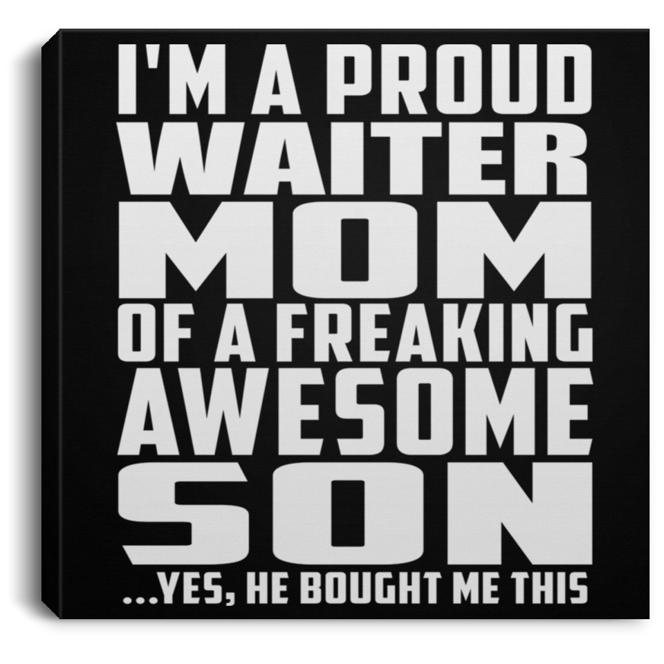 Proud Waiter Mom Of Awesome Son - Canvas Square