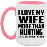 I Love My Wife More Than Hunting - 15oz Accent Mug Pink