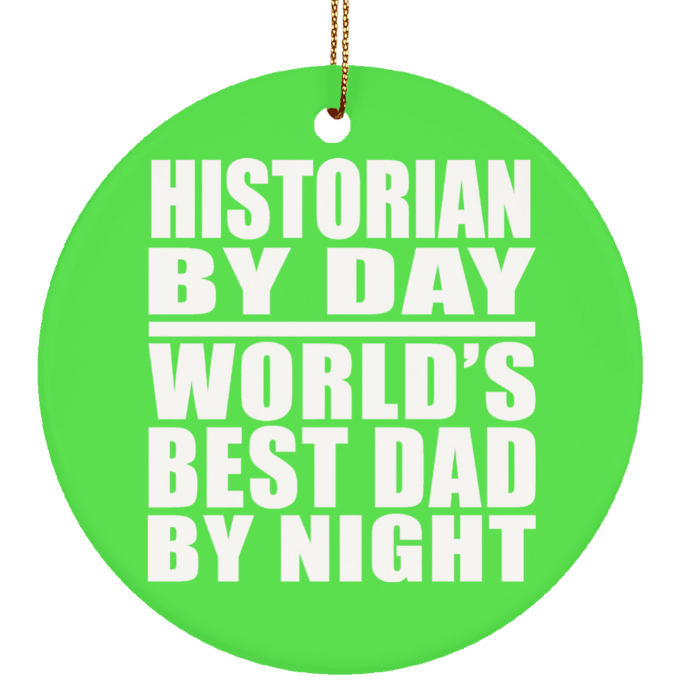 Historian By Day World's Best Dad By Night - Circle Ornament