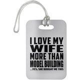 I Love My Wife More Than Model Building - Luggage Bag Tag
