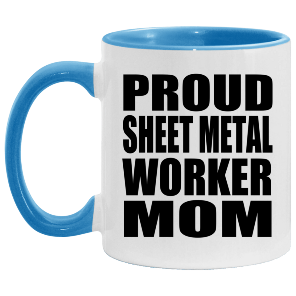 Proud Sheet Metal Worker Mom - 11oz Accent Mug Blue
