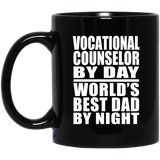 Vocational Counselor By Day World's Best Dad By Night - 11 Oz Coffee Mug Black