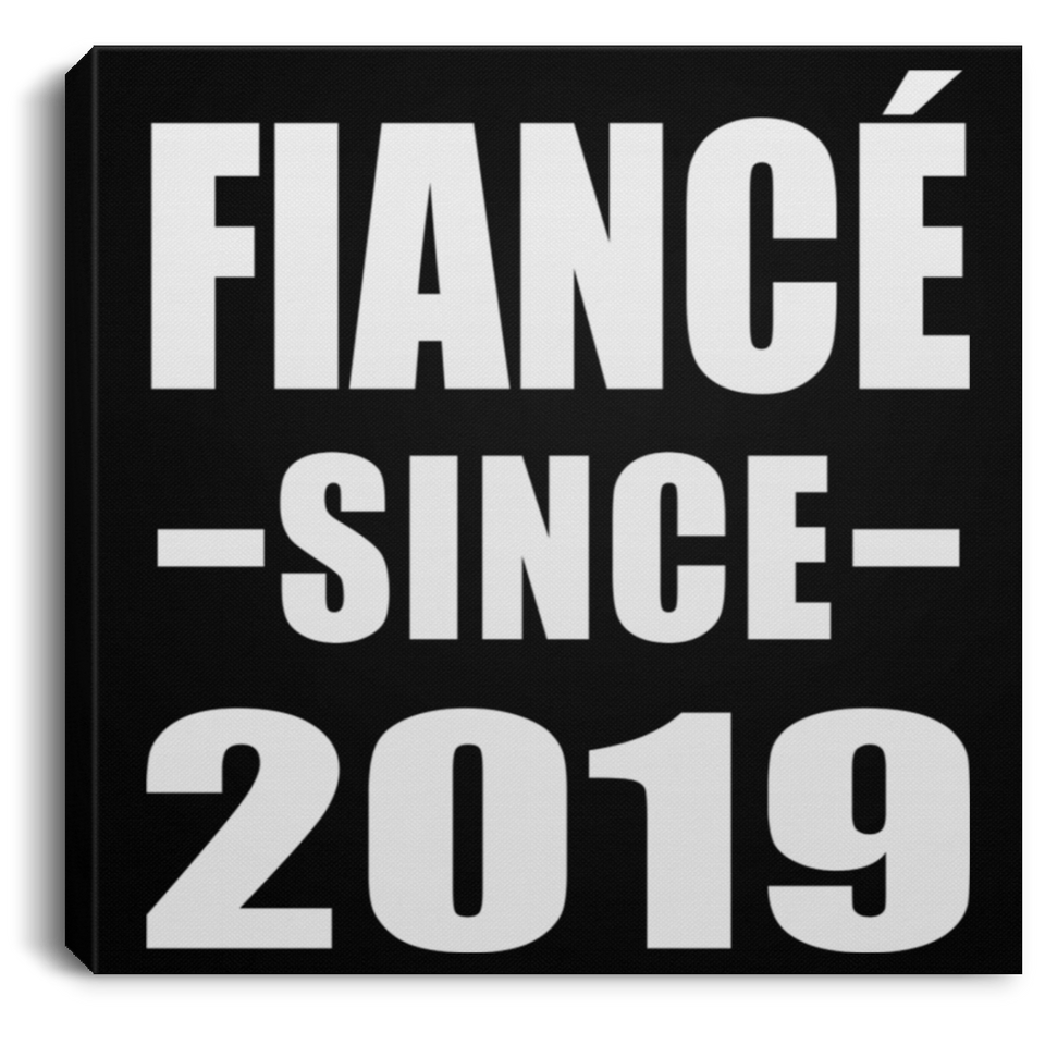 Fiance Since 2019 - Canvas Square