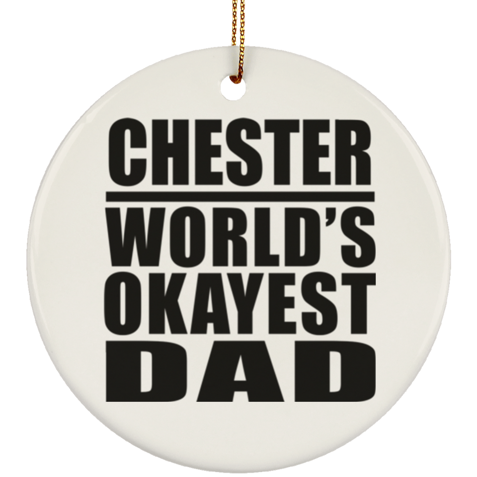 Chester World's Okayest Dad - Circle Ornament