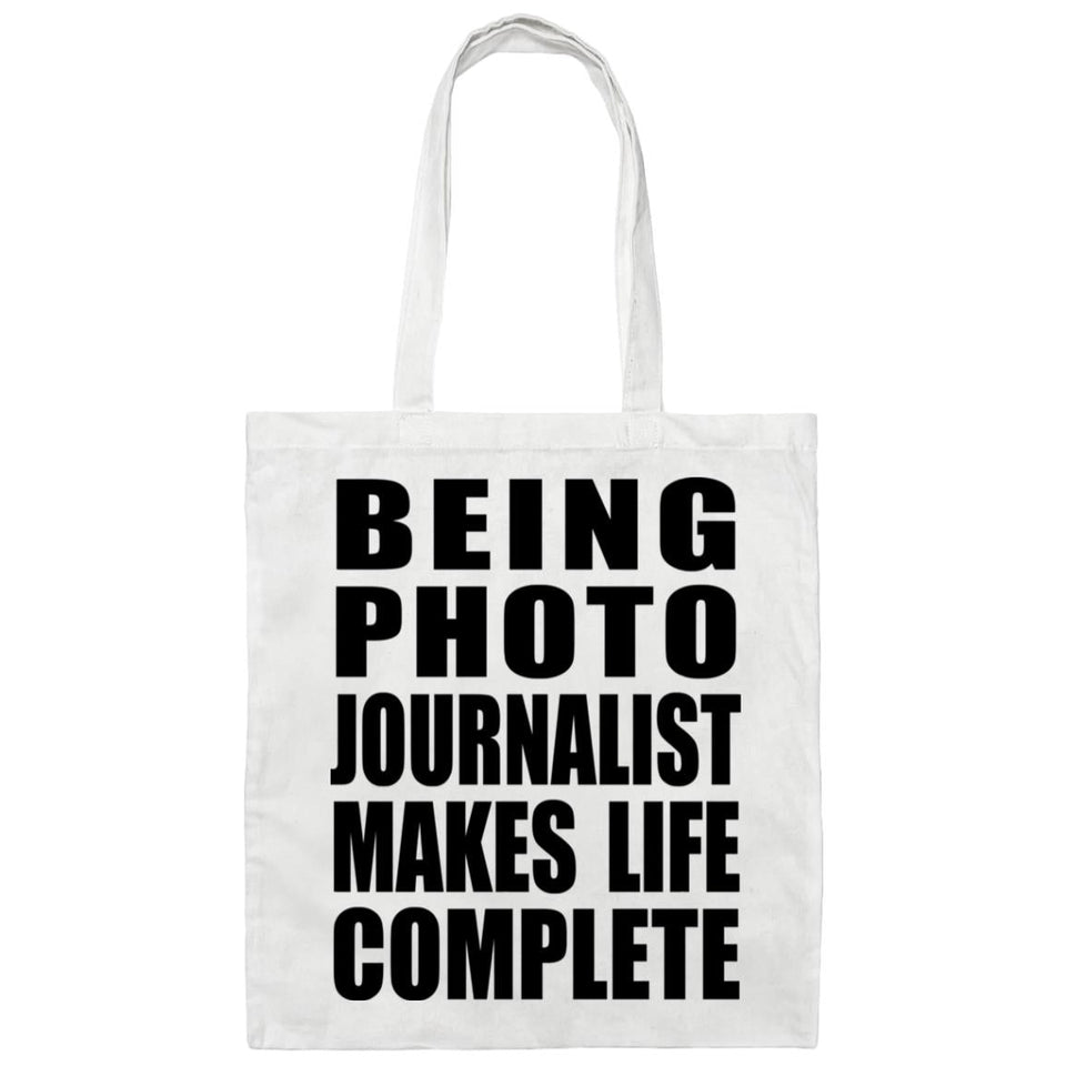 Being Photo Journalist Makes Life Complete - Tote Bag White