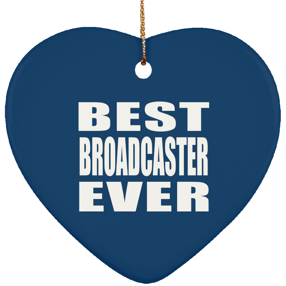 Best Broadcaster Ever - Heart Ornament