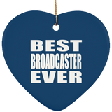 Best Broadcaster Ever - Heart Ornament