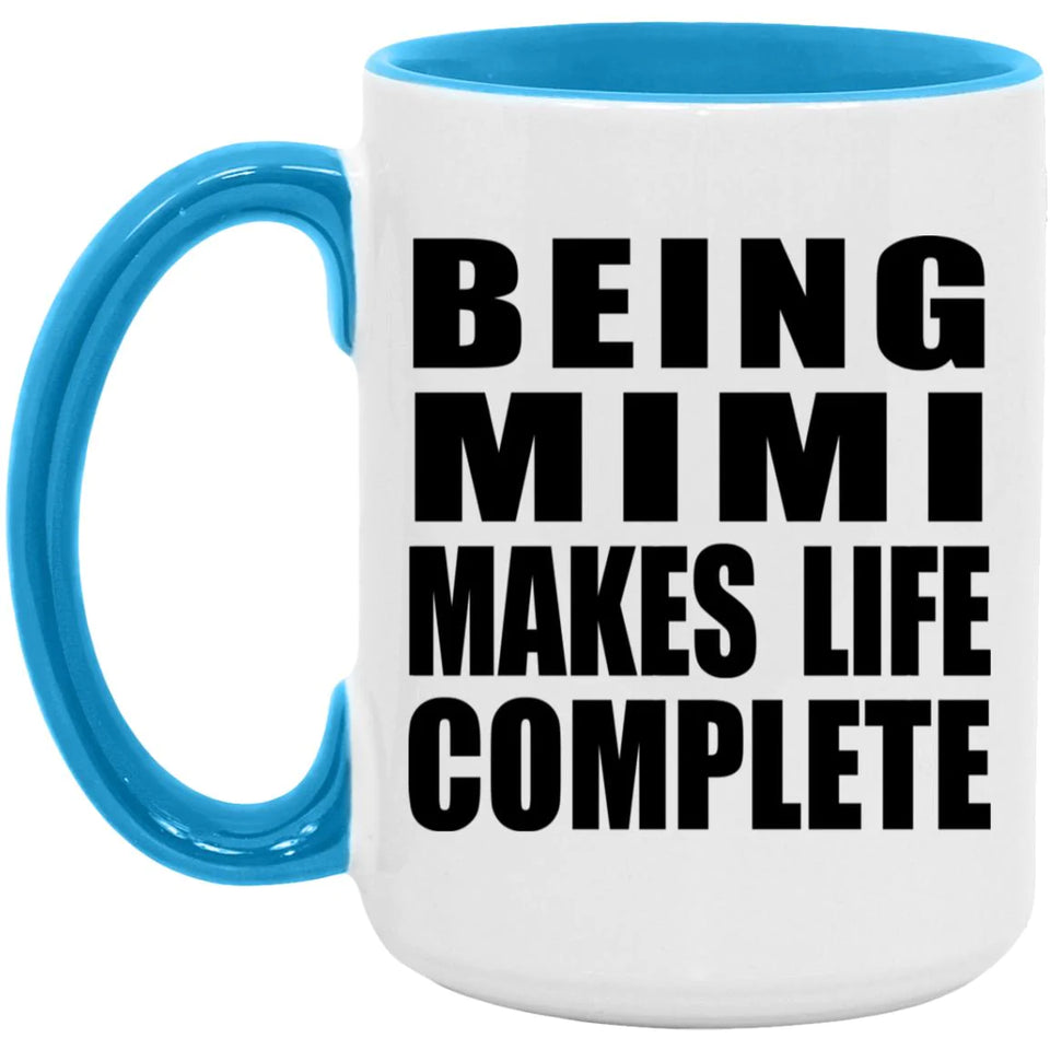 Being Mimi Makes Life Complete - 15oz Accent Mug Blue