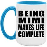 Being Mimi Makes Life Complete - 15oz Accent Mug Blue