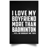I Love My Boyfriend More Than Badminton - Poster Portrait