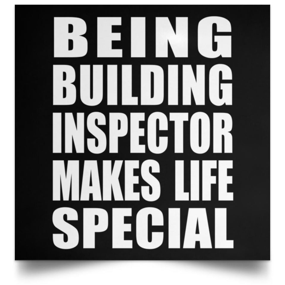 Being Building Inspector Makes Life Special - Poster Square