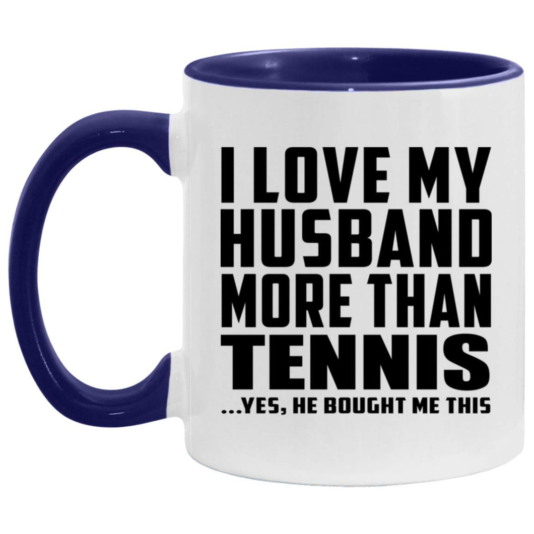 I Love My Husband More Than Tennis - 11oz Accent Mug Purple
