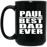 Paul Best Dad Ever - 15 Oz Coffee Mug Black
