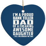 Proud Bank Teller Dad Of Awesome Daughter - Heart Ornament