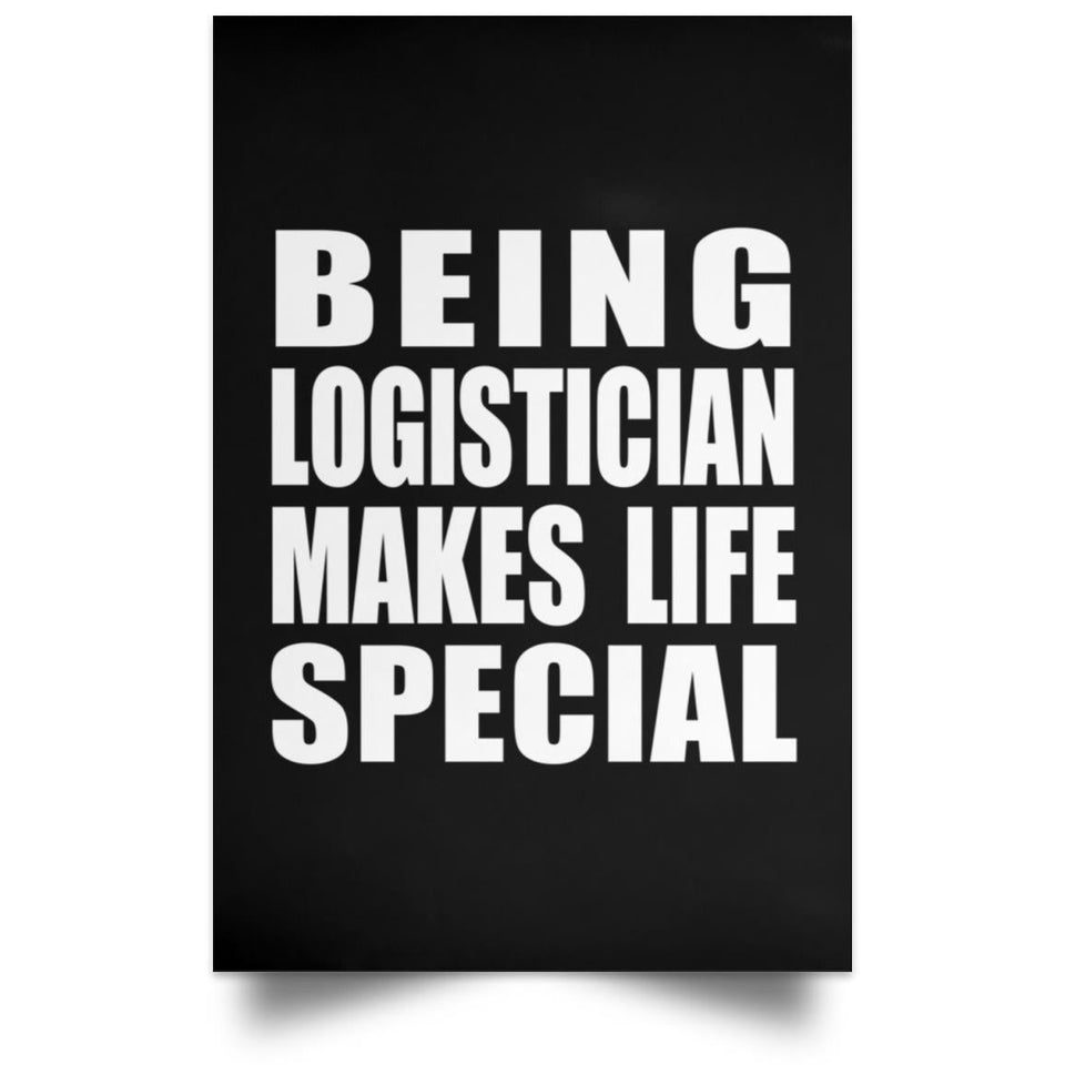Being Logistician Makes Life Special - Poster Portrait