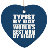 Typist By Day World's Best Mom By Night - Heart Ornament