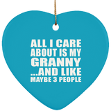 All I Care About Is My Granny - Heart Ornament