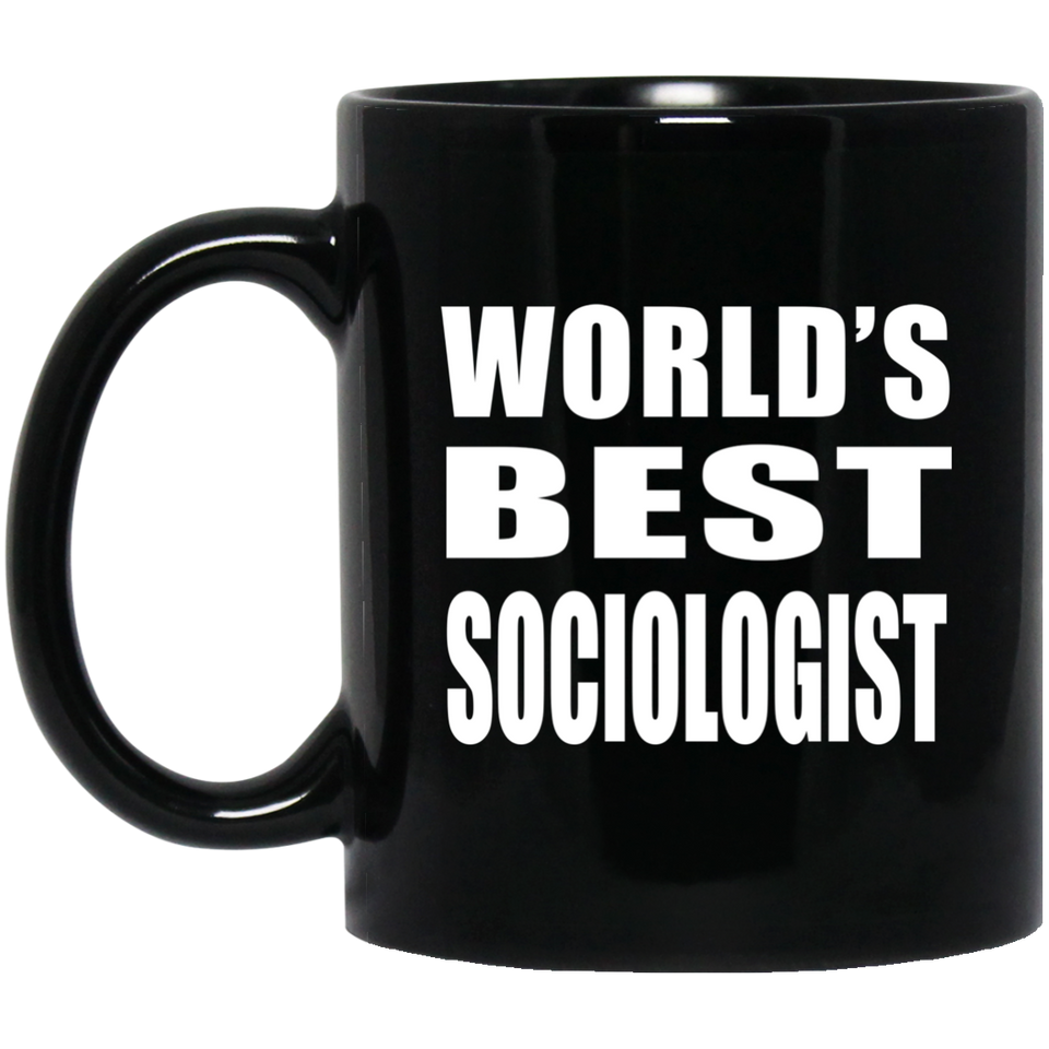 World's Best Sociologist - 11 Oz Coffee Mug Black