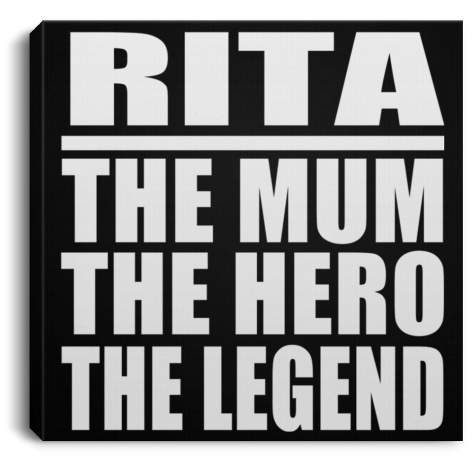 Rita The Mum The Hero The Legend - Canvas Square