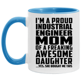 Proud Industrial Engineer Mom Of Awesome Daughter - 11oz Accent Mug Blue