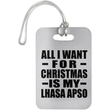 All I Want For Christmas Is My Lhasa Apso - Luggage Bag Tag
