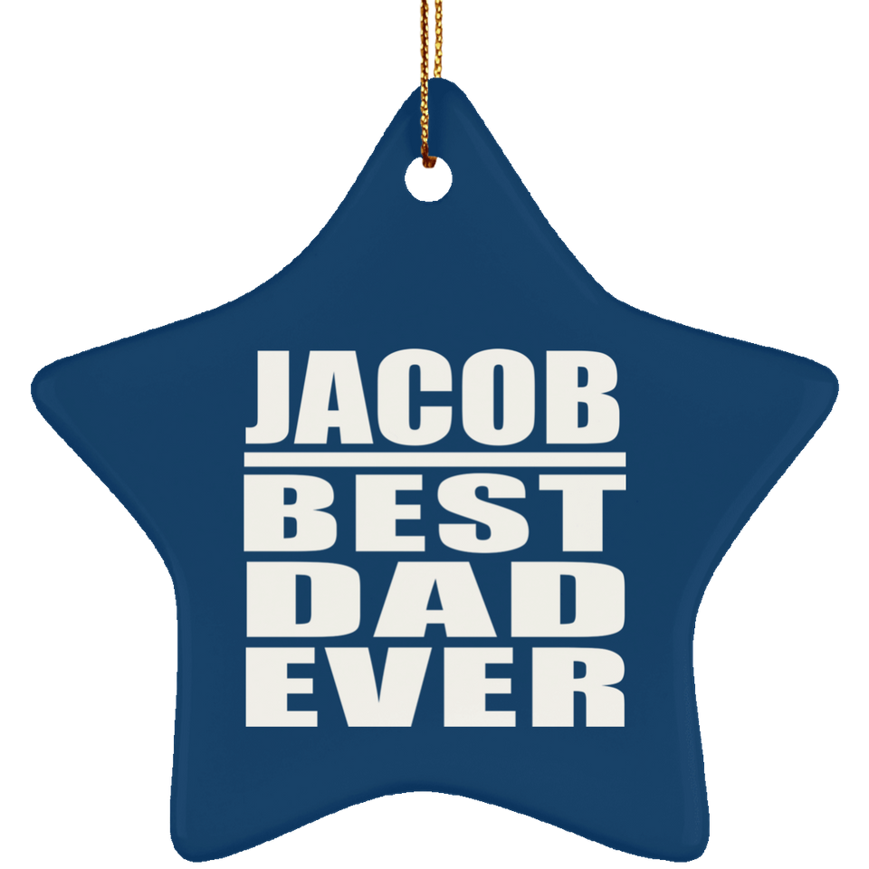 Jacob Best Dad Ever - Star Ornament