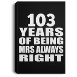 103rd Anniversary 103 Years of Being Mrs Always Right - Canvas Portrait