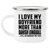 I Love My Boyfriend More Than Danish Longball - 12oz Camping Mug