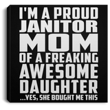 Proud Janitor Mom Of Awesome Daughter - Canvas Square