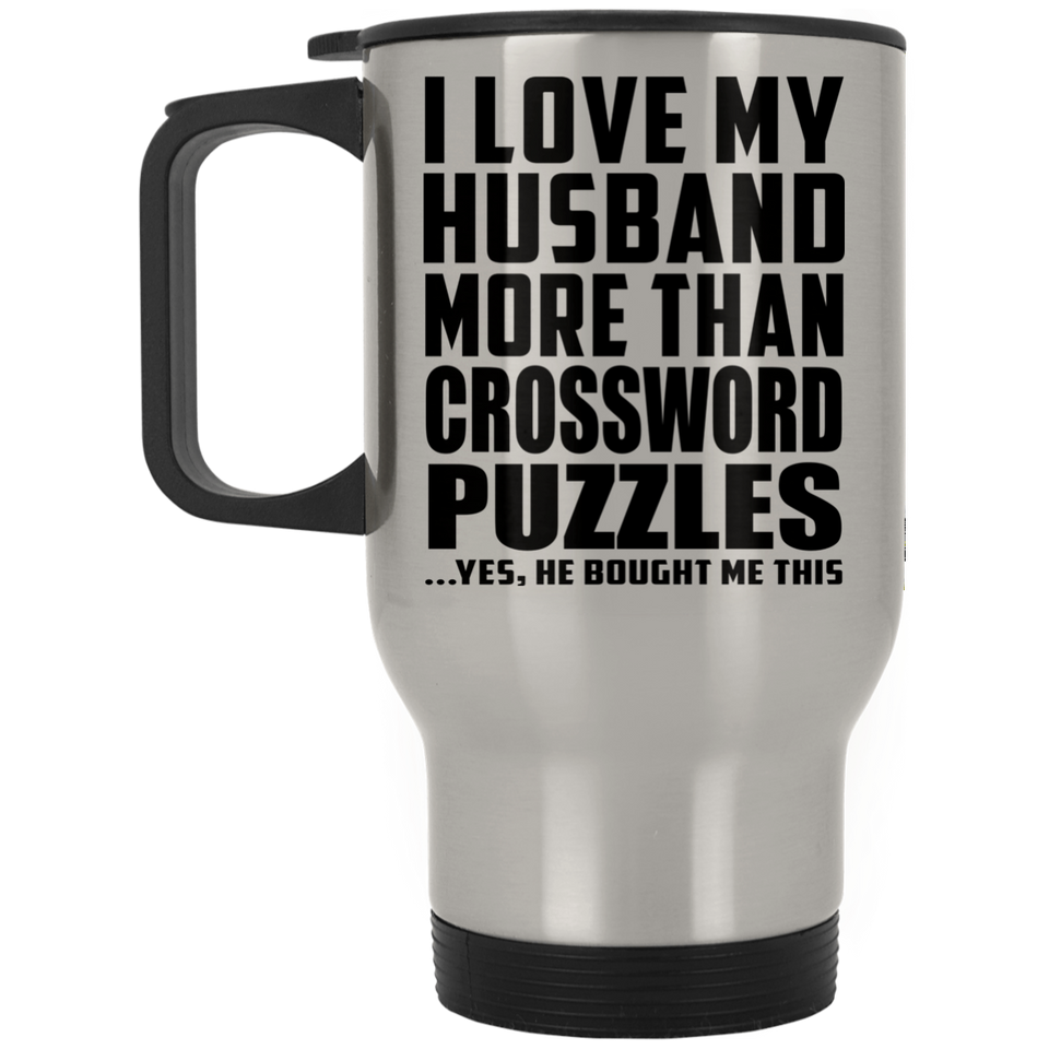 I Love My Husband More Than Crossword Puzzles - Silver Travel Mug