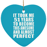 51st Birthday Took 51 Years To Become Awesome & Perfect - Heart Ornament