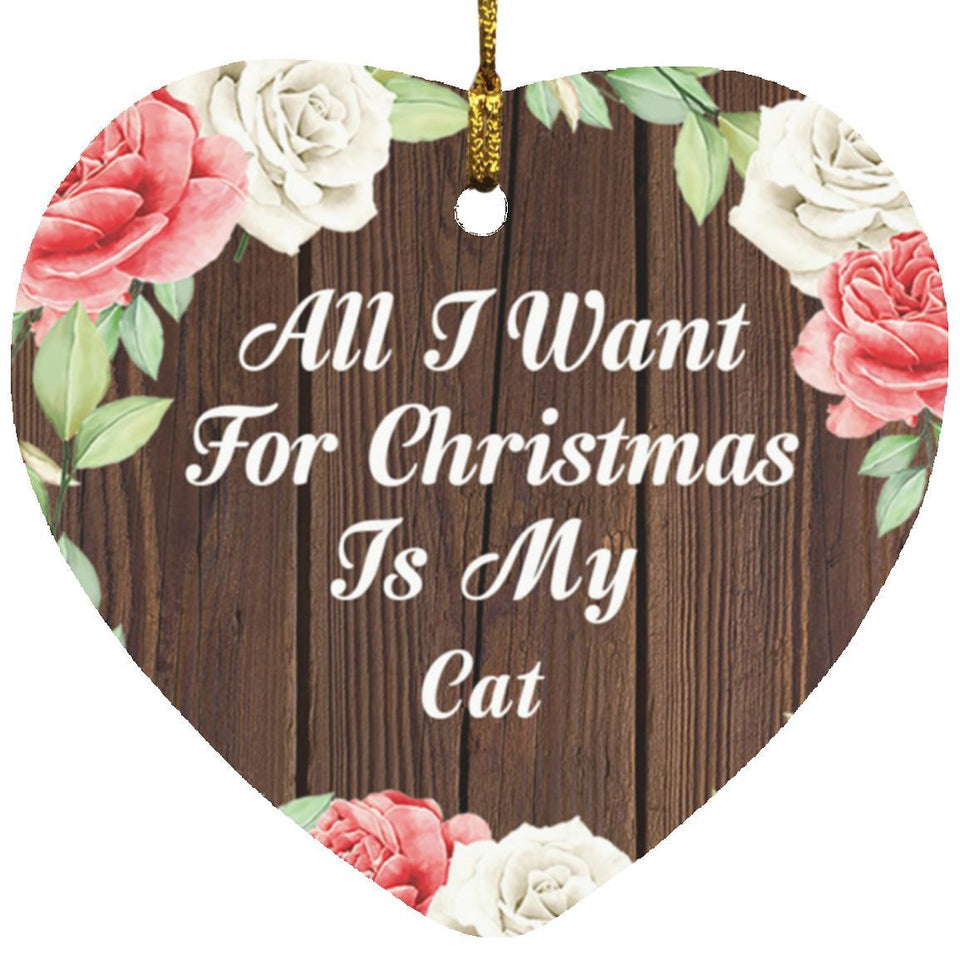 All I Want For Christmas Is My Cat - Heart Ornament A