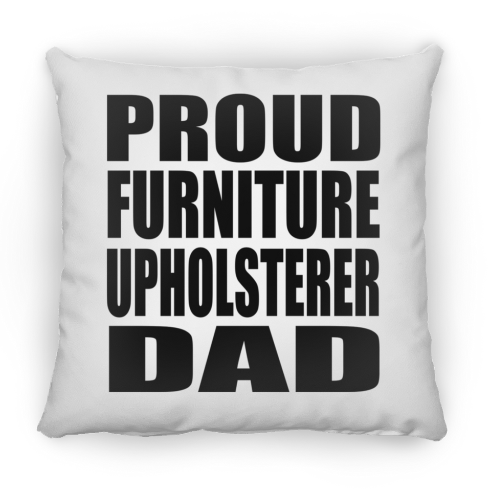 Proud Furniture Upholsterer Dad - Throw Pillow