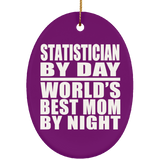 Statistician By Day World's Best Mom By Night - Oval Ornament