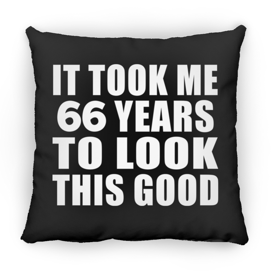 66th Birthday Took Me 66 Years To Look This Good - Throw Pillow Black