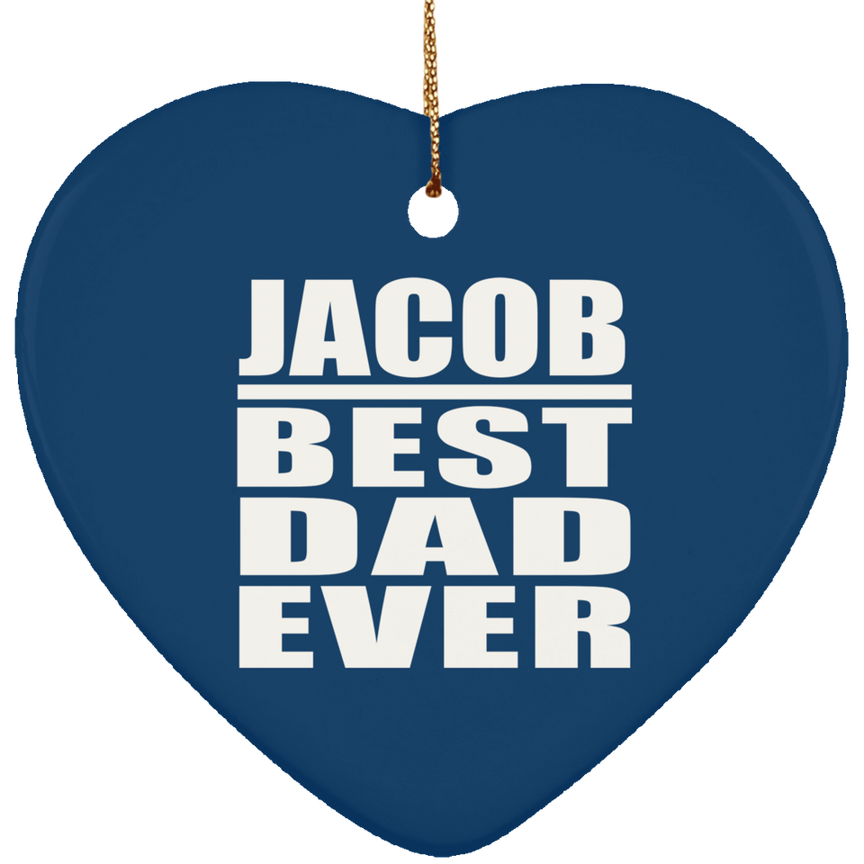 Jacob Best Dad Ever - Heart Ornament
