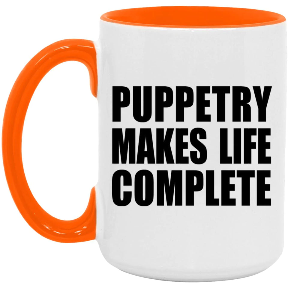 Puppetry Makes Life Complete - 15oz Accent Mug Orange