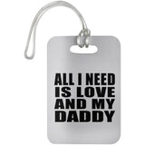 All I Need Is Love And My Daddy - Luggage Bag Tag