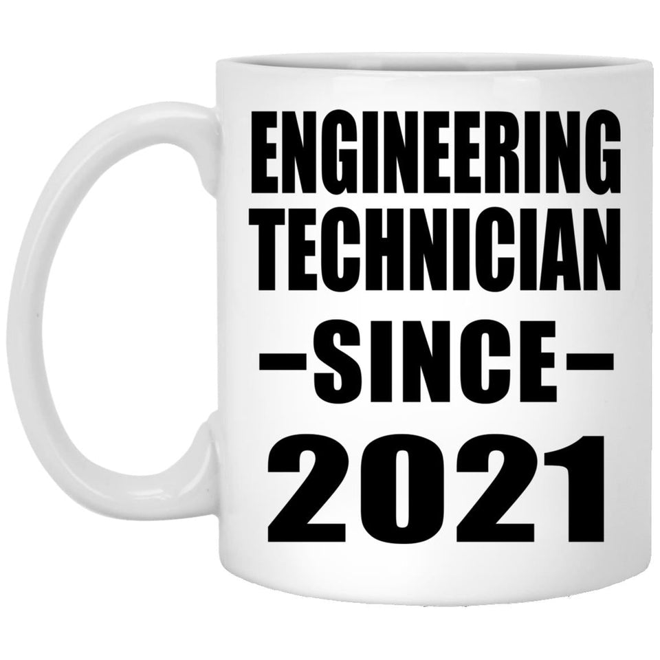 Engineering Technician Since 2021 - 11oz Coffee Mug