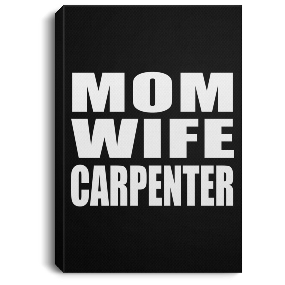 Mom Wife Carpenter - Canvas Portrait