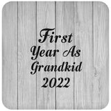 First Year As Grandkid 2022 - Drink Coaster F
