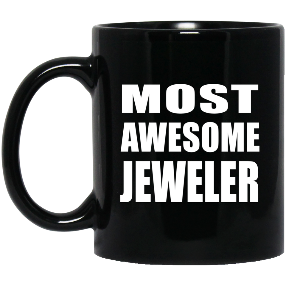 Most Awesome Jeweler - 11 Oz Coffee Mug Black