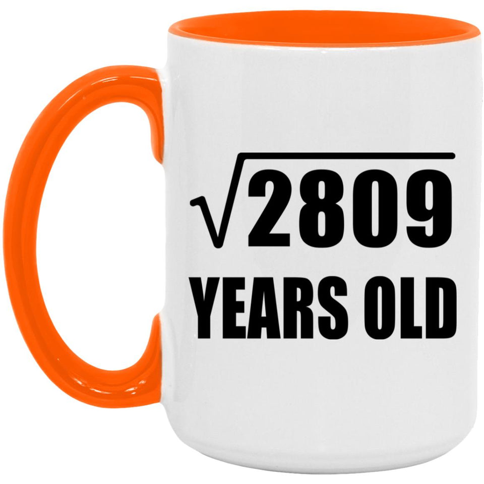 53rd Birthday Square Root of 2809 Years Old - 15oz Accent Mug Orange