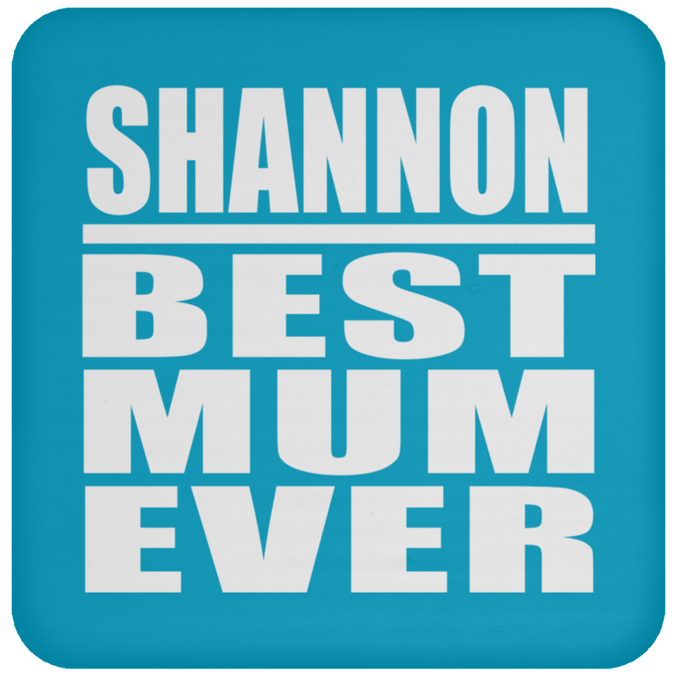 Shannon Best Mum Ever - Drink Coaster