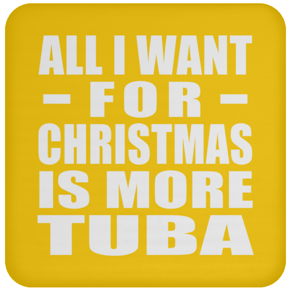 All I Want For Christmas Is More Tuba - Coaster
