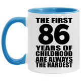 86th Birthday First 86 Years of Childhood Are The Hardest - 11oz Accent Mug Blue