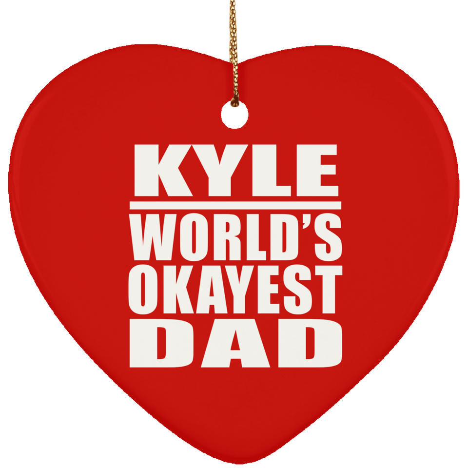 Kyle World's Okayest Dad - Heart Ornament