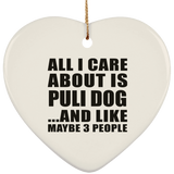 All I Care About Is Puli Dog - Heart Ornament
